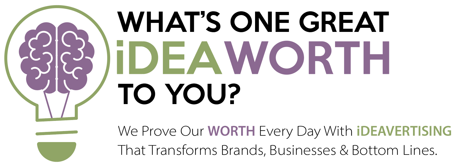 What's One Great iDEA Worth To You? What's One Great iDEA Worth To You?